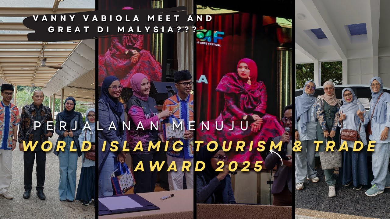 PERJALANAN VANNY VABIOLA KE MALAYSIA, MALAM PUNCAK WORLD ISLAMIC TOURISM & TRADE AWARDS 2025