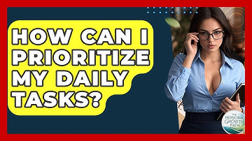 How Can I Prioritize My Daily Tasks? - The Personal Growth Path