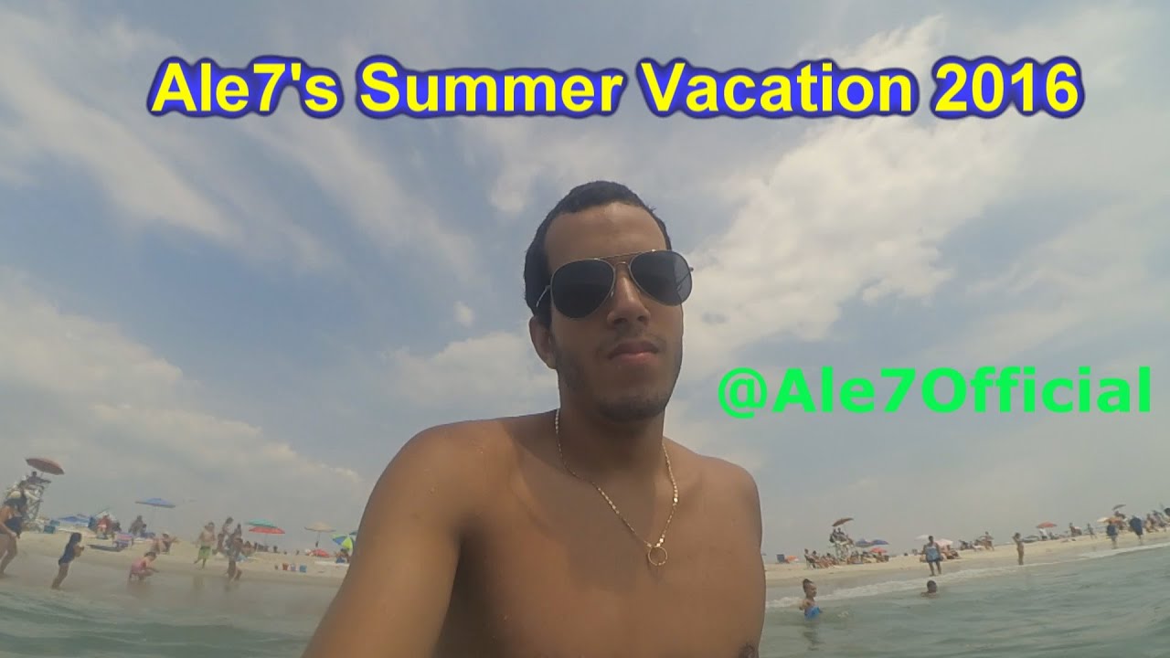 Ale7's Summer Vacation 2016