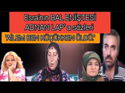 ESRA VE BAL ENİŞTE ADNAN LAP KONUSU