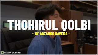 Thohirul Qolbi (Mawlaya) - By Adzando Davema (Lirik Lagu) Thoohirul qolbi naqiyyun zaakirullaah