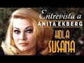 Hola Susana | Interview with Anita Ekberg