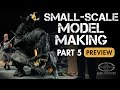 Building Miniatures - Small-Scale Model Making Part 5 - PREVIEW