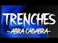 Abra Cadabra - Trenches (Lyrics)