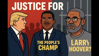 Larry Hoover: From Gangster to Growth – Why He Deserves a Second Chance