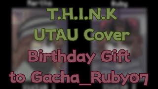 THINK // UTAU Cover // Birthday Gift for @Gh0st_Ruby07