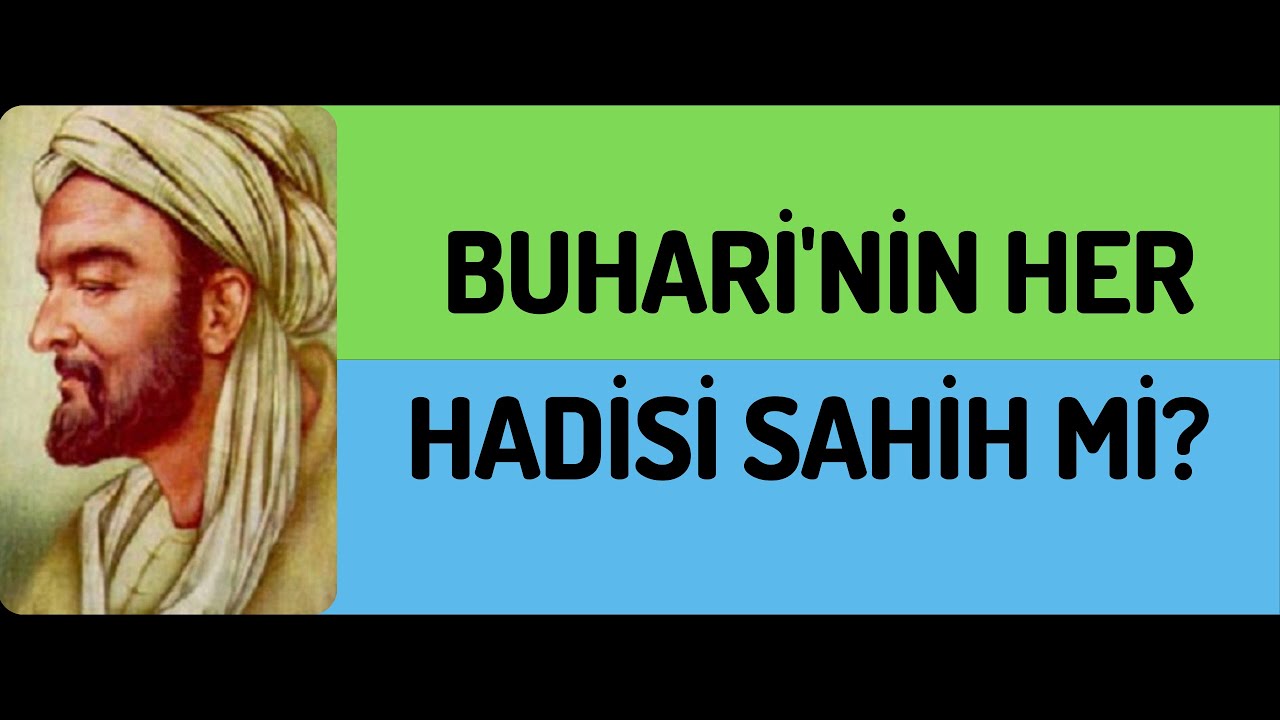 Bir Hadisin Buhari'de Olması Sahih Olduğu Anlamına Gelmez / Hasan Onat