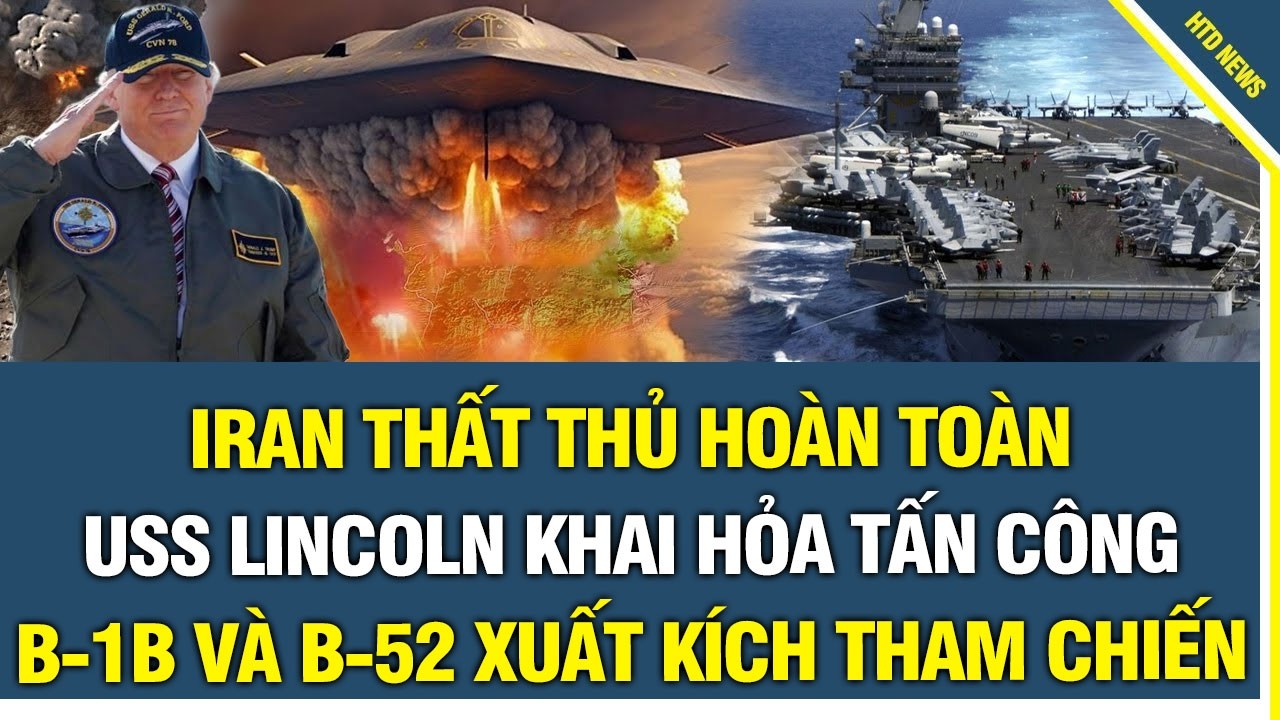 IRAN THẤT THỦ HOÀN TOÀN: USS Lincoln khai hỏa tấn công Iran, B-1b và B-52 xuất kích tham chiến