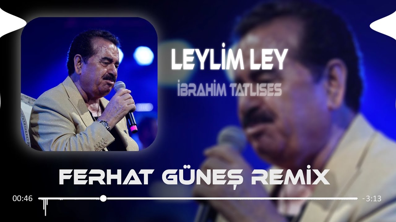 Brahim Tatlses   Leylim Ley  Ferhat Gne Remix 