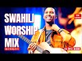 SWAHILI WORSHIP MIX BEST OF GOSPEL HITS ISRAEL MBONYI DJ DEHJAVU Mixwizardent SWAHILI WORSHIP MIX BEST OF GOSPEL HITS ISRAEL MBONYI DJ DEHJAVU Mixwizardent