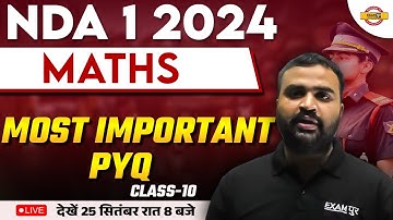 NDA 1 2024 | MATHS CLASS | MOST IMPORTANT PYQ | CLASS - 10 | MATHS BY DHEERAJ SIR | NDA 2024