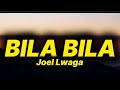 Joel Lwaga Bila Bila Lyrics Joel Lwaga Bila Bila Lyrics