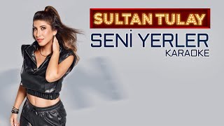 Sultan Tulay - Seni Yerler (Karaoke Video) Resimi