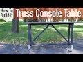 How to build a Truss Console Table