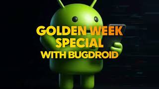 Golden Week Special With Bugdroid