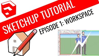 Sketchup Tutorial Episode 1: Workspace