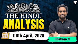 The Hindu Newspaper Analysis | 08th April, 2026 | UPSC Current Affairs Today | Chethan N