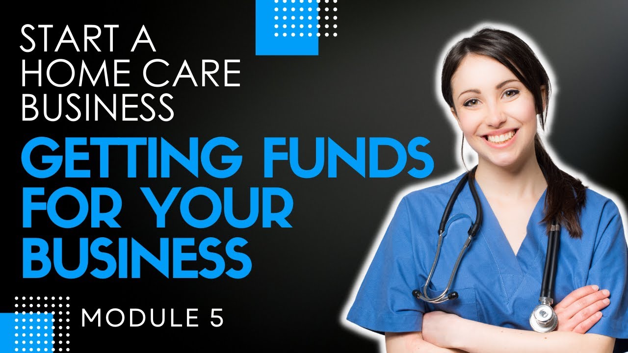 Homecare Operations Module 5 Getting the Funds for your Home Care