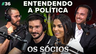 ENTENDENDO A POLÍTICA | Os Sócios Podcast #36