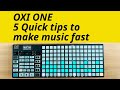 Oxi one  5 quick tips to start making music fast