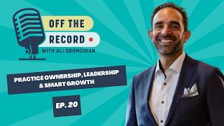 Information Off The Record w/ Ali Ep. 20 – Practice Ownership, Leadership & Smart Growth ft. Joe DiNicola Update