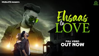 New Punjabi Song Ehsaas To Love (Full Video) | Abhay Gill | Latest Punjabi Songs 2021 | MuSlate