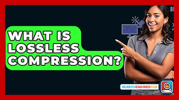 What Is Lossless Compression? - SearchEnginesHub.com