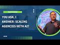 You Ask, I Answer: Scaling Agencies With AI?