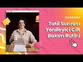 Tatil sonras cilt bakmnda nelere dikkat etmeliyiz  markafarma