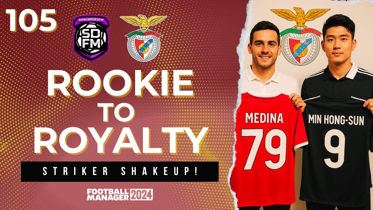 Striker Shakeup! | Ep 105 – Rookie to Royalty FM24 | Benfica | Football Manager 2024