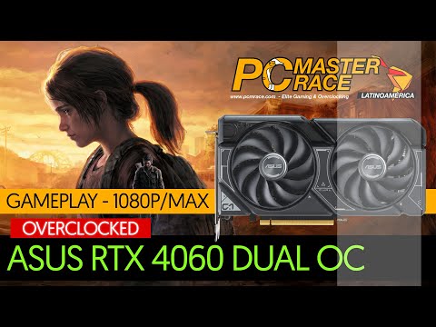 Asus RTX 4060 Dual OC @ The Last of Us Part I [DLSS 3 Mod] [1080p @ Max Settings] [OC]