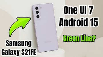 One UI 7 On Samsung Galaxy S21FE 🔥 Green Line? Android 15 Viral Update