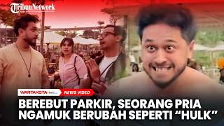Ditegur Istri Ngetag Parkir, Suami tak Terima Ngamuk Berubah Menjadi Seperti  'Hulk'