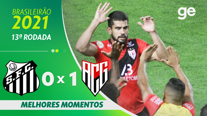 SANTOS 0 X 1 ATLÉTICO-GO  | MELHORES MOMENTOS | 13ª RODADA BRASILEIRÃO 2021 | ge.globo