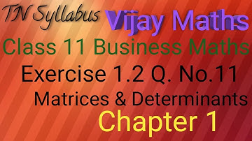 TN Syllabus 11th Business Maths Chapter 1 Matrices & Determinants  Exercise 1.2 Q. No. 11