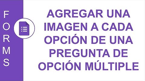 [GOOGLE FORMS] AGREGAR UNA IMAGEN A CADA OPCIÓN DE UNA PREGUNTA DE OPCIÓN MÚLTIPLE