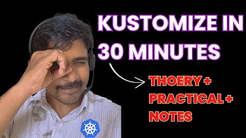 Kustomize explained in 30 minutes with detailed GitHub notes | Demo Included