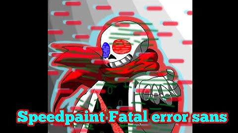 Speedpaint Fatal error sans