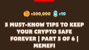 5 MUST-KNOW TIPS TO KEEP YOUR CRYPTO SAFE FOREVER | PART 5 OF 6 | Memefi New Video Code | MEMIFI