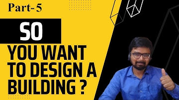 So you want to make a Building Structural Design ? Part-5