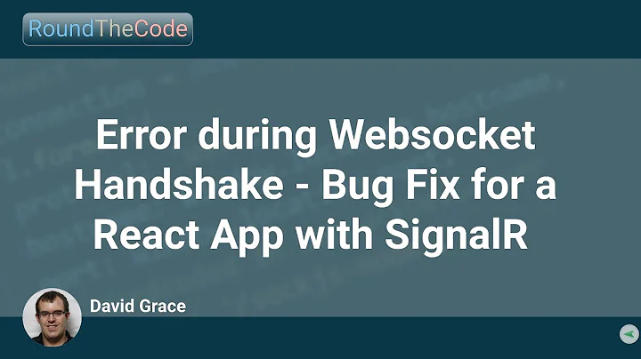 Error during Websocket Handshake - Bug Fix for a React App with SignalR