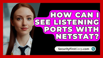 How Can I See Listening Ports With Netstat? - SecurityFirstCorp.com