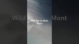 Wild day on Mont Blanc July 2023