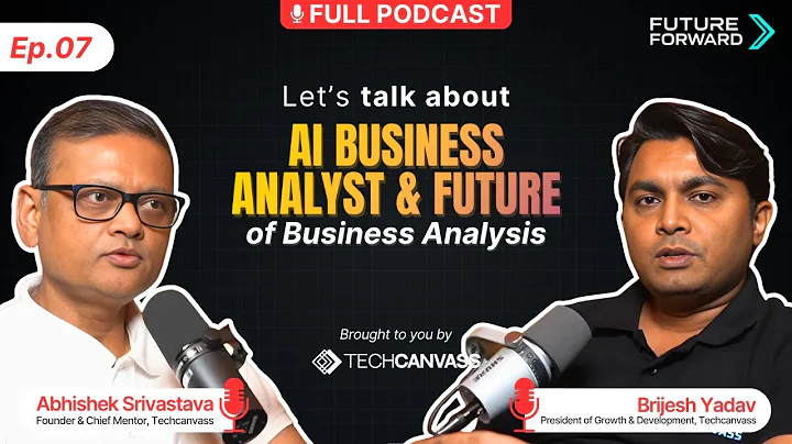 AI Business Analyst & Future of Business Analysis | FutureForward Techcanvass | Ep 7