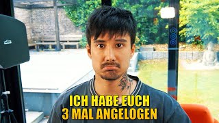 Ich habe euch 3 mal angelogen :/