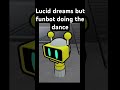 FunBot lucid dreams dance