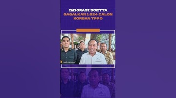 IMIGRASI SOETTA GAGALKAN 1.524 CALON KORBAN TPPO