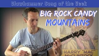 Video thumbnail of "Clawhammer Banjo - Song (and Tab) of the Week: "Big Rock Candy Mountains""