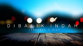 Yannaryu X Eizy - Dibalik Indah (Lyric Video)