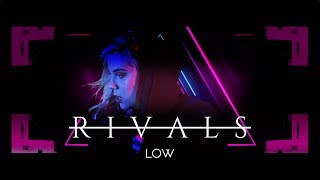 Video thumbnail of "RIVALS - Low (Official Music Video)"